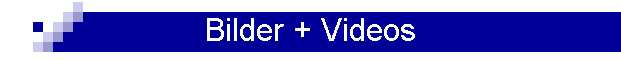 Bilder + Videos